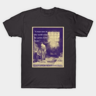 Johann Wolfgang von Goethe quote: A man sees in the world what he carries in his heart. T-Shirt